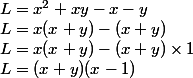 L=x^2+xy-x-y \\ L=x(x+y)-(x+y) \\ L=x(x+y)-(x+y)\times 1 \\ L=(x+y)(x-1)